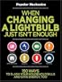 When Changing a Lightbulb Just Isn't Enough: 150 Ways to Slash Your Household Bills & Save Energy, Too (Popular Mechanics)