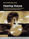 Hearing voices : the histories, causes, and meanings of auditory verbal hallucinations