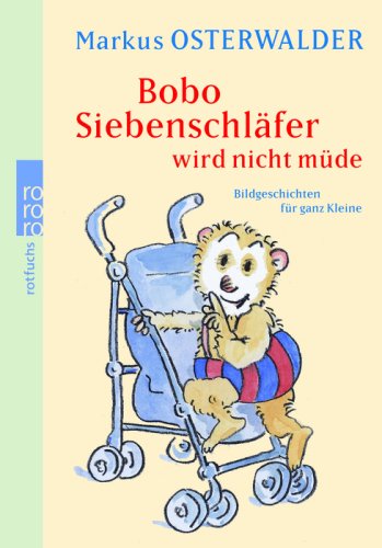 rororo Bobo Siebenschl&auml;fer wird nicht m&uuml;de: Bildgeschichten f&uuml;r ganz Kleine