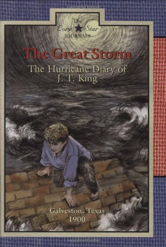 The Great Storm: The Hurricane Diary of J. T. King, Galveston, Texas, 1900 (Lone Star Journals)