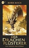 Der Drachenfl&uuml;sterer - Das Verlies der St&uuml;rme: Roman - Boris Koch