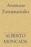 Aventuras Extramaritales (Spanish Edition)