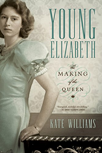 Young Elizabeth: The Making of the Queen, by Kate Williams