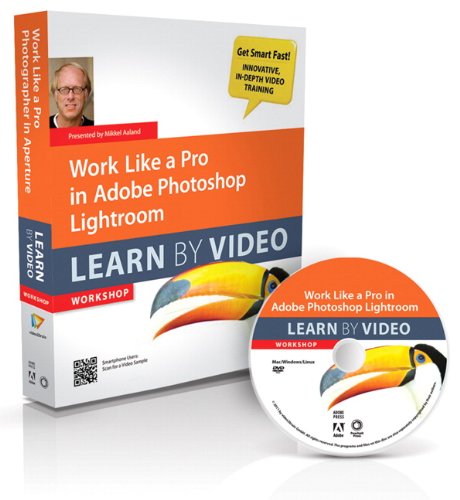 Work Like a Pro in Adobe Photoshop Lightroom: Learn by Video, by video2brain, Mikkel Aaland
