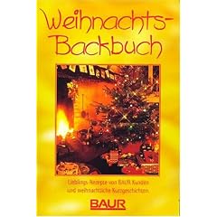 Weihnachts-Backbuch - Lieblings-Rezepte von BAUR Kunden und weihnachtliche Kurzgeschichten