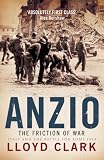 Anzio: The Friction of War - Italy and the Battle for Rome 1944