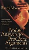Pro-Life Answers to Pro-Choice Arguments Expanded & Updated
