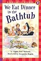 We Eat Dinner in the Bathtub