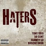 Haters (feat. 50 Cent, Roscoe Dash & Shawty Lo) [Explicit]