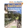 RailTrails - Die sch�nsten Radwege auf ehemaligen Bahntrassen. Von der Vulkaneifel bis zu den Alpen