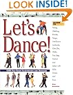 Let's Dance: Learn to Swing, Foxtrot, Rumba, Tango, Line Dance, Lambada, Cha-Cha, Waltz, Two-Step, Jitterbug and Salsa With Style, Elegance and Ease