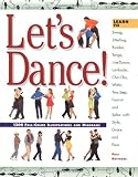 Lets Dance: Learn to Swing, Foxtrot, Rumba, Tango, Line Dance, Lambada, Cha-Cha, Waltz, Two-Step, Jitterbug and Salsa With Style, Elegance and Ease