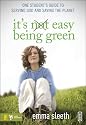 It's Easy Being Green: One Student's Guide to Serving God and Saving the Planet