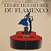 Pepe De  La Matrona - Les Riches Heures du Flamenco