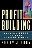 Profit Building: Cutting Costs Without Cutting People