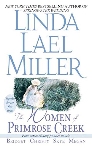 [(The Women of Primrose Creek Omnibus: Bridget / Christy / Skye / Megan : Four Extraordinary Frontier Novels)] [By (author) Linda Lael Miller] published on (July, 2003)