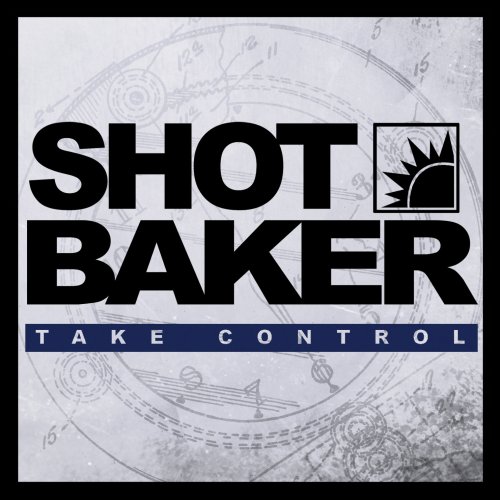 Shot Baker - Take Control - Zortam Music