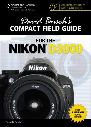David Busch's Compact Field Guide for the Nikon D3000, 1st Edition David Busch's Compact Field Guide for the Nikon D3000, 1st Edition