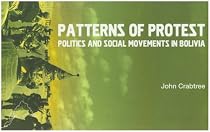 Patterns of Protest: Politics and Social Movements in Bolivia (LAB Short Books)