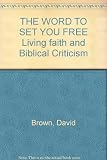 The word to set you free : living faith and biblical criticism