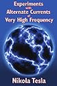 Experiments with Alternate Currents of Very High Frequency and Their Application to Methods of Artificial Illumination