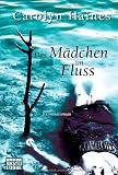 Das M&auml;dchen im Fluss: Roman - Carolyn Haines