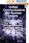 Unified Communications 100 Success Secrets Discover the Best Way to Unify Your Enterprise, Covers Unified Messaging, Systems, Solutions, Software and Services