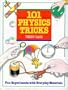 101 Physics Tricks: Fun Experiments With Everyday Materials