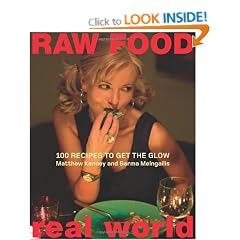 Raw Food Real World: 100 Recipes to Get the Glow