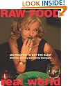 Raw Food Real World: 100 Recipes to Get the Glow