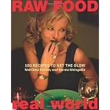 Raw Food/Real World: 100 Recipes to Get the Glow ~ Sarma Melngailis