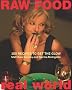 Raw Food Real World: 100 Recipes to Get the Glow