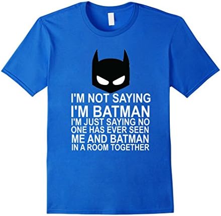 Men's Funny T-shirt-I'm not saying I'm Batman-By ComfTEES 3XL Royal Blue