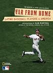 Far From Home: Latino Baseball Players in America