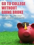 Go to college without going broke: 33 ways to save your time, money and sanity