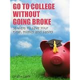 Go to college without going broke33 ways to save your time, money and sanity