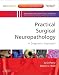 Practical Surgical Neuropathology: A Diagnostic Approach: A volume in the Pattern Recognition series, Expert Consult: Online and Print