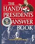 The Handy Presidents Answer Book