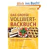 Das gro�e Vollwert-Backbuch. Raffinierte Rezepte mit naturbelassenen, gesunden Lebensmitteln