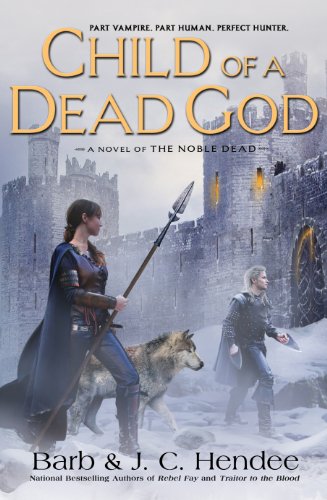Child of a Dead God: A Novel of the Noble Dead