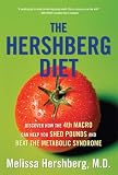 The Hershberg Diet: Discover How the Fourth Macro Can Help You Shed Pounds and Beat the Metabolic Syndrome