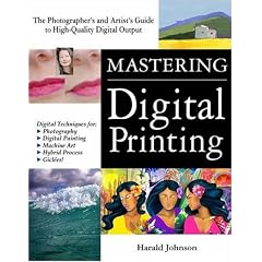 Mastering Digital Printing: The Photographer's and Artist's Guide to High-Quality Digital Output (Miscellaneous)