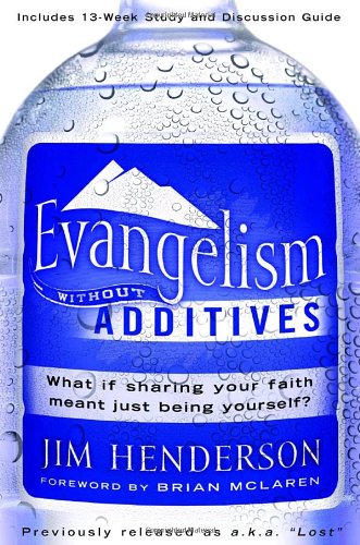 Evangelism Without Additives: What if sharing your faith meant just being yourself?