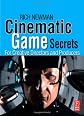 Cinematic Game Secrets for Creative Directors and Producers: Inspired Techniques From Industry Legends