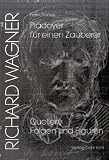 Pl&auml;doyer f&uuml;r einen Zauberer, Richard Wagner - Frank Piontek