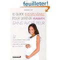 Le guide indispensable pour devenir maman sans avoir peur