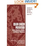 Colon Cancer Prevention: Dietary Modulation of Cellular and Molecular Mechanisms (Advances in... by American Institute for Cancer Research