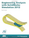 Engineering Analysis with SolidWorks Simulation 2012