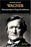 Wagner. Manuel pratique à l\'usage des mélomanes.