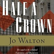 Half a Crown: Small Change, Book 3 | Jo Walton